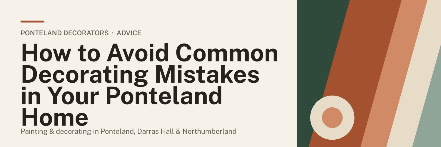 Title banner: How to Avoid Common Decorating Mistakes in Your Ponteland Home
