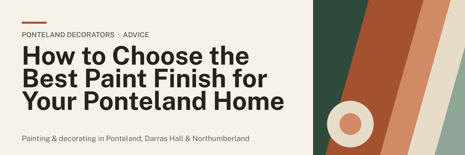 Title banner: How to Choose the Best Paint Finish for Your Ponteland Home