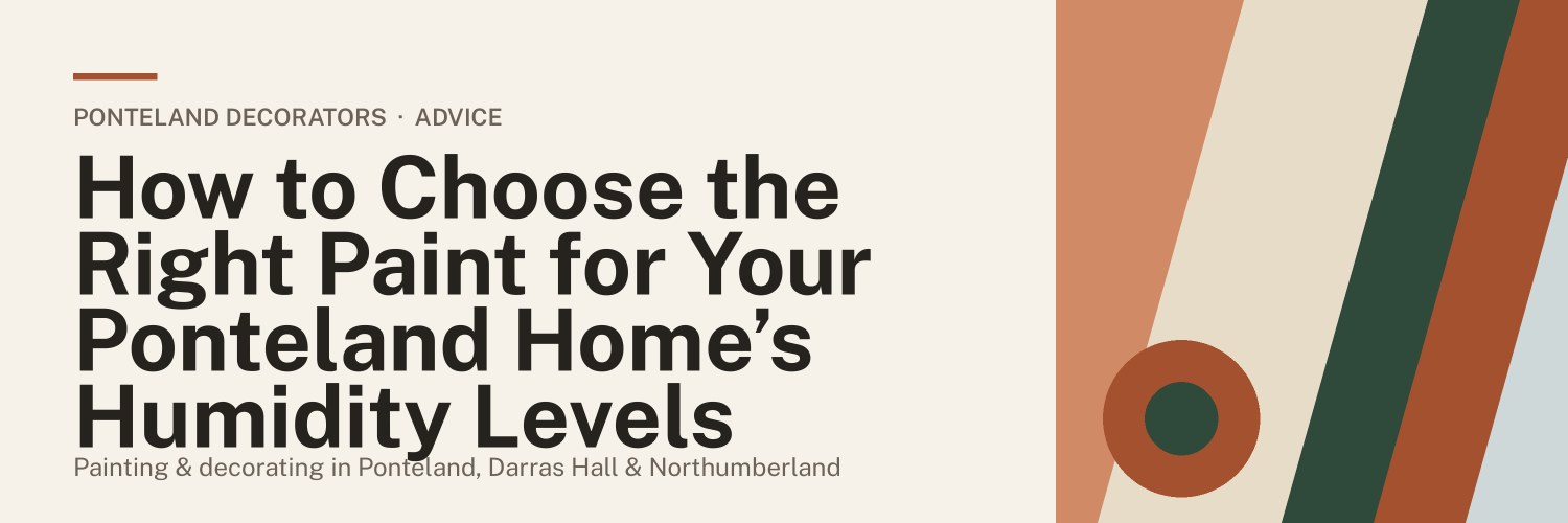 Title banner: How to Choose the Right Paint for Your Ponteland Home’s Humidity Levels
